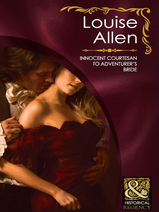 Title details for Innocent Courtesan to Adventurer's Bride by Louise Allen - Available